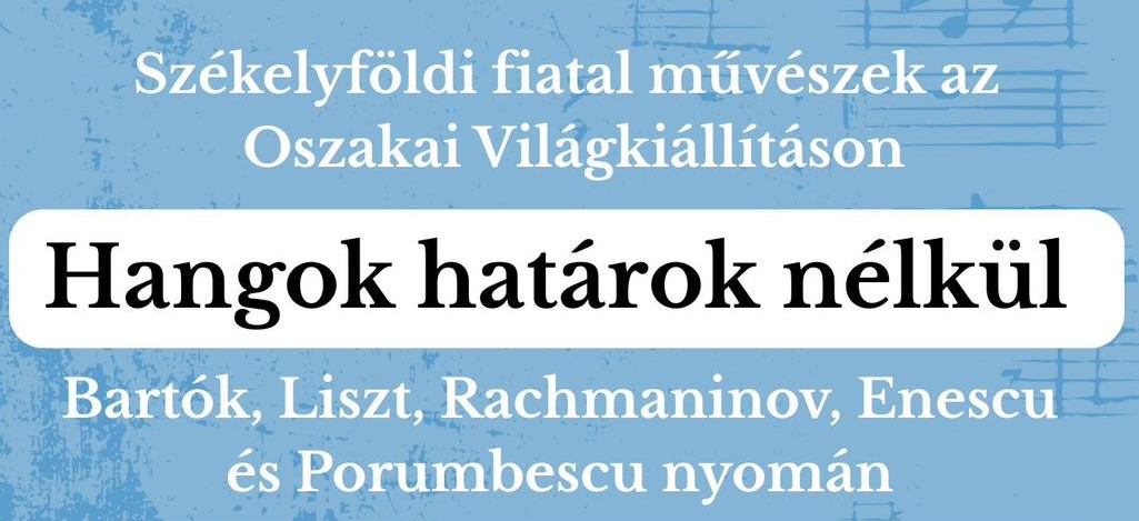 Hangok határok nélkül – az Oszakai Világkiállítás székelyföldi fellépőinek hangversenye  Sepsiszentgyörgyön